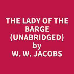 Icon image The Lady of the Barge (Unabridged): optional