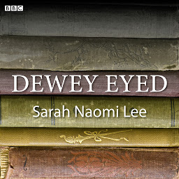 Icon image Dewey Eyed: A BBC Radio 4 dramatisation