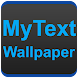 MyText - Text Wallpaper Maker - Androidアプリ