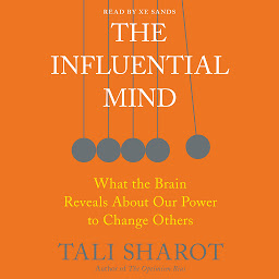 Icon image The Influential Mind: What the Brain Reveals About Our Power to Change Others