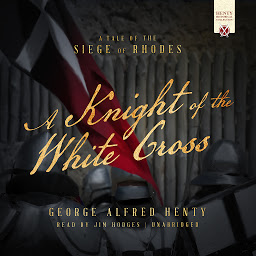 Icon image A Knight of the White Cross: A Tale of the Siege of Rhodes