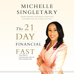 Icon image The 21-Day Financial Fast: Your Path to Financial Peace and Freedom