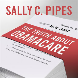 Icon image The Truth About Obamacare