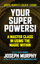 Icon image Your Super Powers!: A Master Class in Using the Magic Within