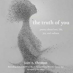 Icon image The Truth of You: Poetry About Love, Life, Joy, and Sadness