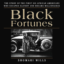 Imagen de icono Black Fortunes: The Story of the First Six African Americans Who Escaped Slavery and Became Millionaires