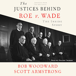 Icon image The Justices Behind Roe V. Wade: The Inside Story, Adapted from The Brethren