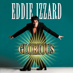 Icon image Eddie Izzard: Glorious