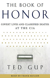 Icon image The Book of Honor: The Secret Lives and Deaths of CIA Operatives