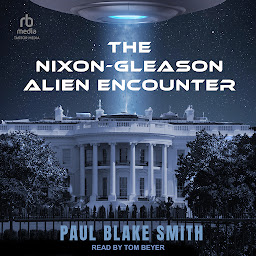 Icon image The Nixon-Gleason Alien Encounter