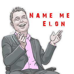Icon image What would Elon Musk name me?