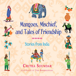 Icon image Mangoes, Mischief, and Tales of Friendship: Stories from India