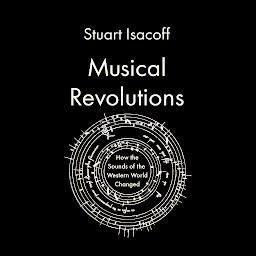 Icon image Musical Revolutions: How the Sounds of the Western World Changed