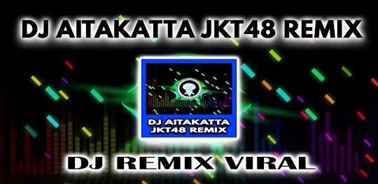 DJ Aitakatta JKT48 Remix