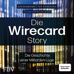 Icon image Die Wirecard-Story: Die Geschichte einer Milliarden-Lüge – Von den mehrfach ausgezeichneten Investigativ-Reportern der WirtschaftsWoche