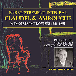 Obraz ikony: Claudel & Amrouche. Mémoires improvisés 1951-1952 (Volume 1): Entretiens