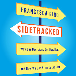 Icon image Sidetracked: Why Our Decisions Get Derailed, and How We Can Stick to the Plan