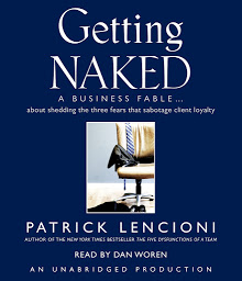 Obraz ikony: Getting Naked: A Business Fable About Shedding the Three Fears That Sabotage Client Loyalty