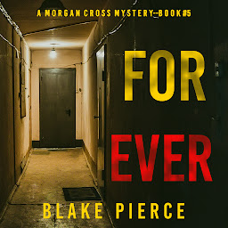 Picha ya aikoni ya Forever (A Morgan Cross FBI Suspense Thriller—Book Five)