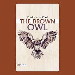 Icon image The Brown Owl – Audiobook: The Brown Owl: Ford Madox Ford's Enigmatic and Psychological Novel