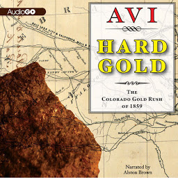 Image de l'icône Hard Gold: The Colorado Gold Rush of 1859: A Tale of the Old West