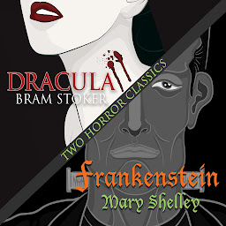 Icon image Two Horror Classics: Frankenstein and Dracula