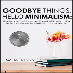 Icon image Goodbye Things, Hello Minimalism!