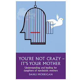 Icon image You're Not Crazy - It's Your Mother: Understanding and Healing for Daughters of Narcissistic Mothers, Book 1, Book 1