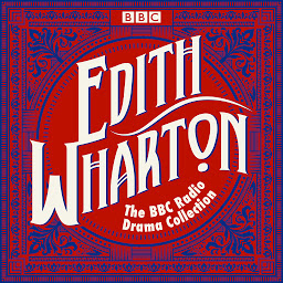 Icon image The Edith Wharton BBC Radio Drama Collection