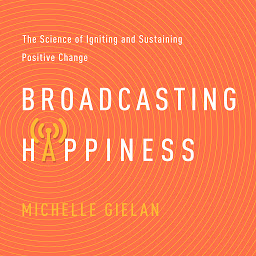 图标图片“Broadcasting Happiness: The Science of Igniting and Sustaining Positive Change”