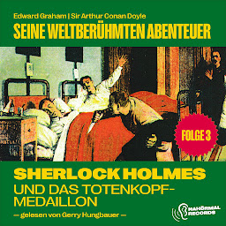 Obraz ikony: Sherlock Holmes und das Totenkopf-Medaillon (Seine weltberühmten Abenteuer, Folge 3)