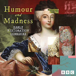 Icon image Humour and Madness: Early Restoration Comedies: Nine BBC Radio Full Cast Productions including The Rover, The Country Wife and more