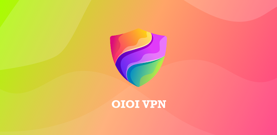 OIOI VPN-streaming media proxy