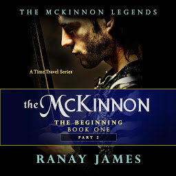 Icon image The McKinnon The Beginning: Book 1 - Part 2: The McKinnon Legends (A Time Travel Series)