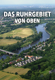 Symbolbild für Das Ruhrgebiet von oben