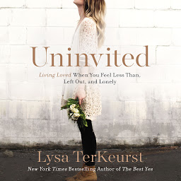 Imagen de icono Uninvited: Living Loved When You Feel Less Than, Left Out, and Lonely