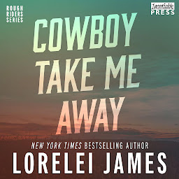 Icon image Cowboy Take Me Away: Rough Riders, Book 16