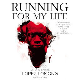 Icon image Running for My Life: One Lost Boy's Journey from the Killing Fields of Sudan to the Olympic Games