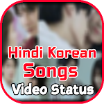 Cover Image of Herunterladen Hindi Korean Songs Status  APK