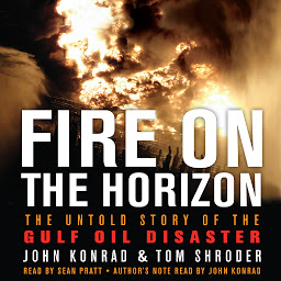 Icon image Fire on the Horizon: The Untold Story of the Explosion Aboard the Deepwater Horizon