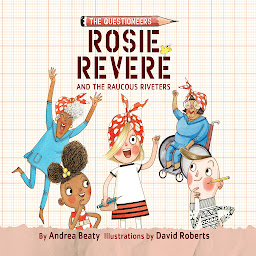 Icon image Rosie Revere and the Raucous Riveters
