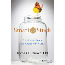 Icon image Smart But Stuck: Emotions in Teens and Adults with ADHD