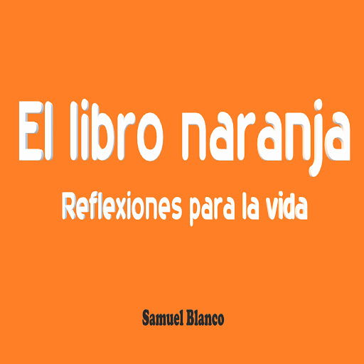 El libro naranja.: Reflexiones para la vida., 저자: Samuel Blanco - Google Play 오디오북
