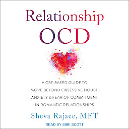 Obraz ikony: Relationship OCD: A CBT-Based Guide to Move Beyond Obsessive Doubt, Anxiety, and Fear of Commitment in Romantic Relationships