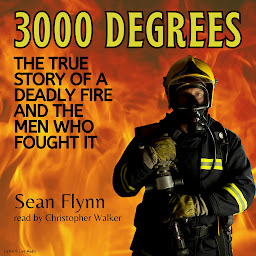 Icon image 3000 Degrees: The True Story of a Deadly Fire and the Men Who Fought It