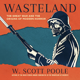 Icon image Wasteland: The Great War and the Origins of Modern Horror