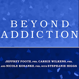 Icon image Beyond Addiction: How Science and Kindness Help People Change
