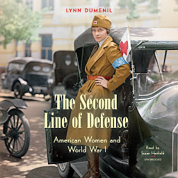 Icon image The Second Line of Defense: American Women and World War I