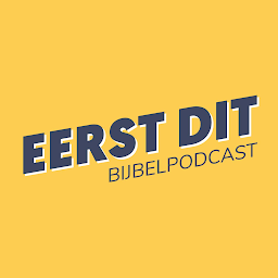 Eerst dit - Bijbelpodcast сүрөтчөсү