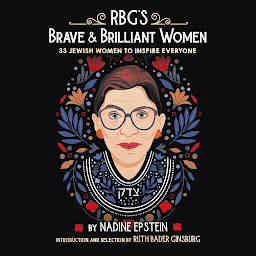 Icon image RBG's Brave & Brilliant Women: 33 Jewish Women to Inspire Everyone